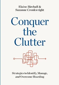 Conquer the Clutter: Strategies to Identify, Manage, and Overcome Hoarding