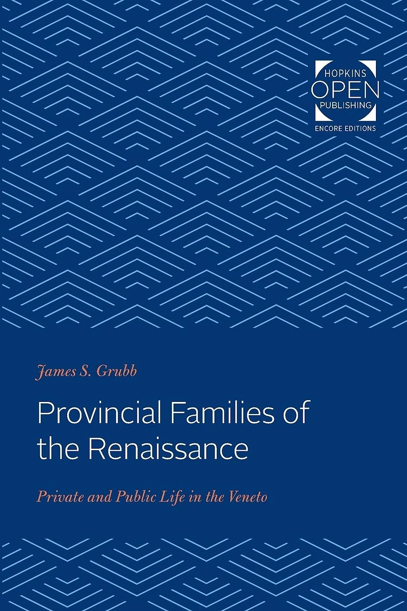 Provincial Families of the Renaissance: Private and Public Life Veneto
