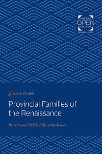 Provincial Families of the Renaissance: Private and Public Life Veneto