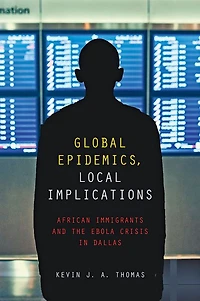 Global Epidemics, Local Implications: African Immigrants and the Ebola Crisis Dallas