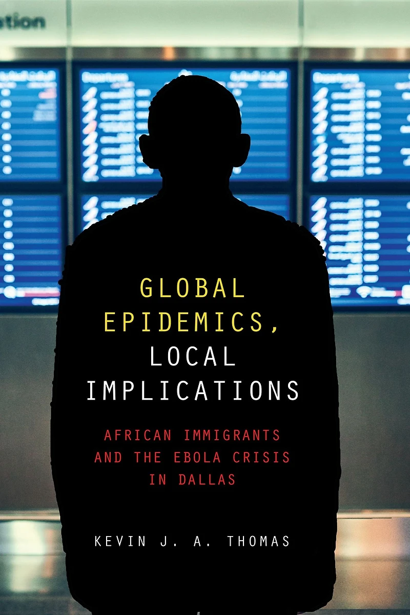 Global Epidemics, Local Implications: African Immigrants and the Ebola Crisis Dallas