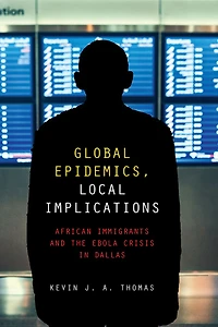 Global Epidemics, Local Implications: African Immigrants and the Ebola Crisis Dallas