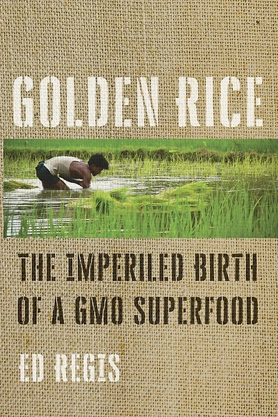 Golden Rice: The Imperiled Birth of a GMO Superfood