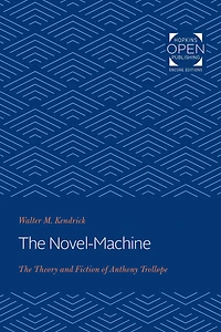 The Novel-Machine: Theory and Fiction of Anthony Trollope