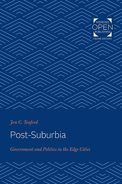 Post-Suburbia: Government and Politics the Edge Cities