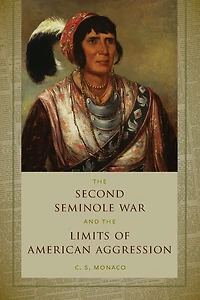 the Second Seminole War and Limits of American Aggression