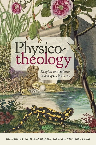 Physico-theology: Religion and Science Europe, 1650-1750