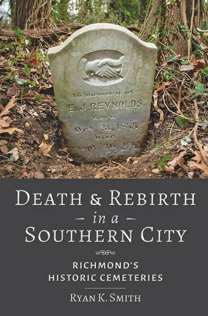 Death and Rebirth a Southern City: Richmond's Historic Cemeteries