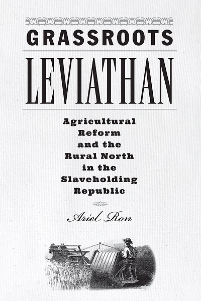 Grassroots Leviathan: Agricultural Reform and the Rural North Slaveholding Republic