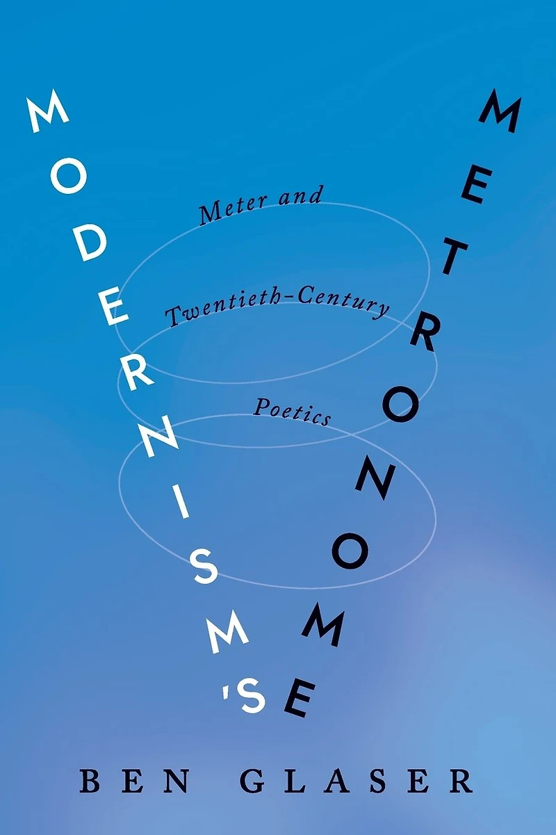 Modernism's Metronome: Meter and Twentieth-Century Poetics