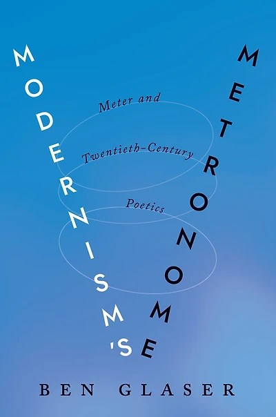 Modernism's Metronome: Meter and Twentieth-Century Poetics