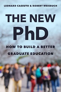 The New PhD: How to Build a Better Graduate Education