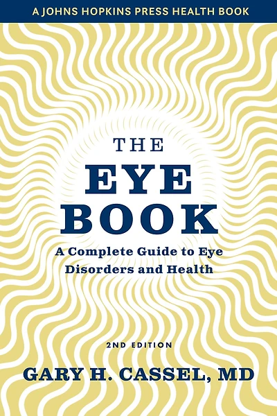 The Eye Book: A Complete Guide to Disorders and Health