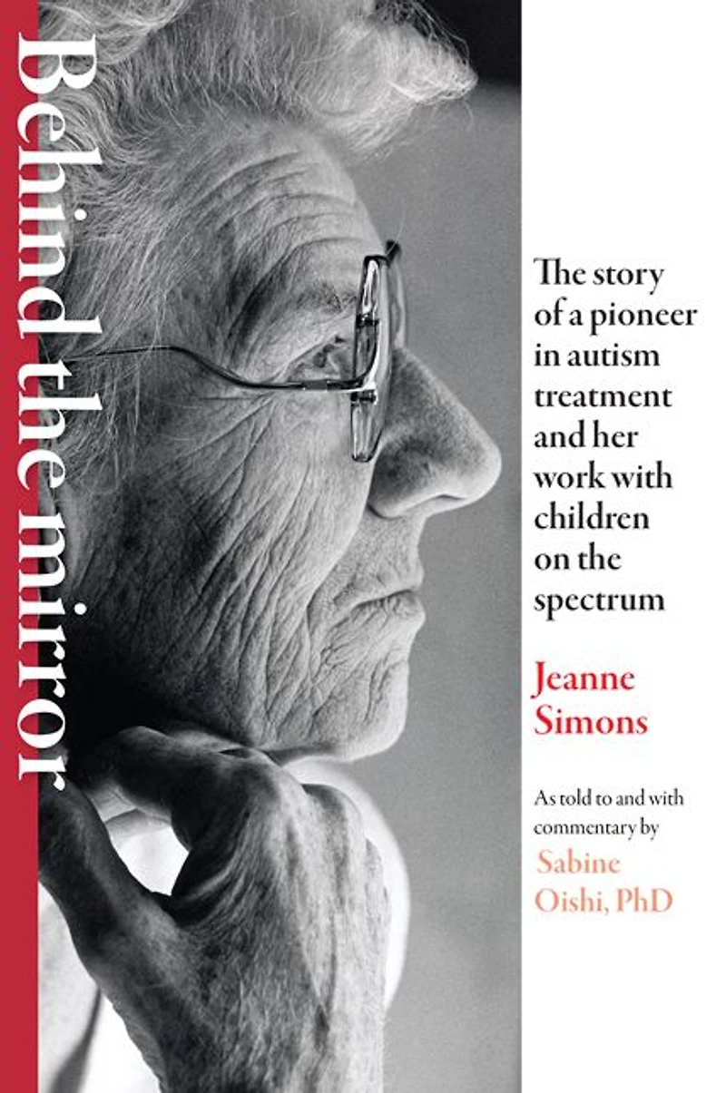Behind the Mirror: Story of a Pioneer Autism Treatment and Her Work with Children on Spectrum