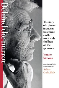 Behind the Mirror: Story of a Pioneer Autism Treatment and Her Work with Children on Spectrum