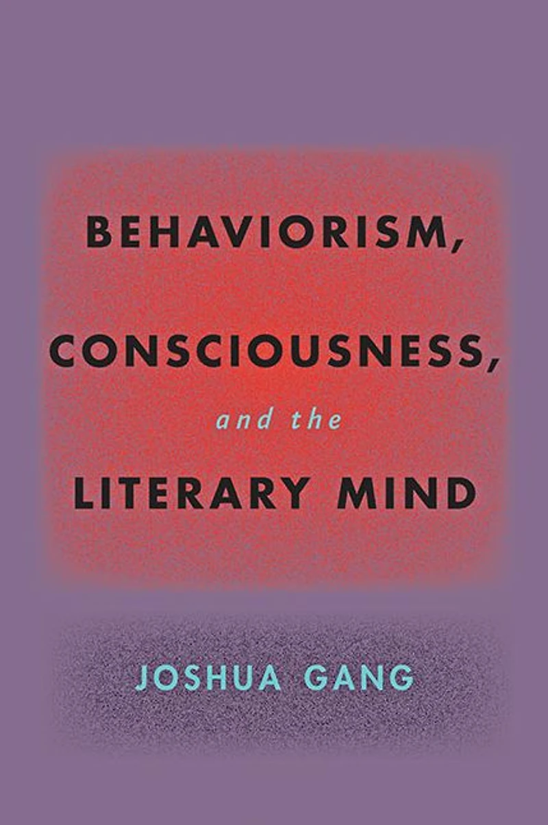 Behaviorism, Consciousness, and the Literary Mind