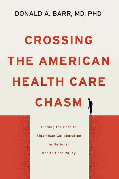 Crossing the American Health Care Chasm: Finding Path to Bipartisan Collaboration National Policy