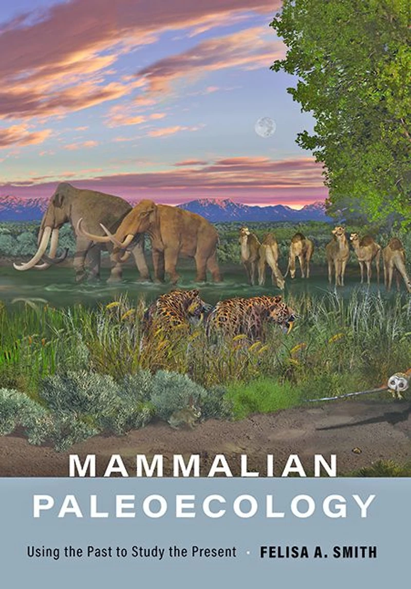 Mammalian Paleoecology: Using the Past to Study Present