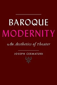 Baroque Modernity: An Aesthetics of Theater