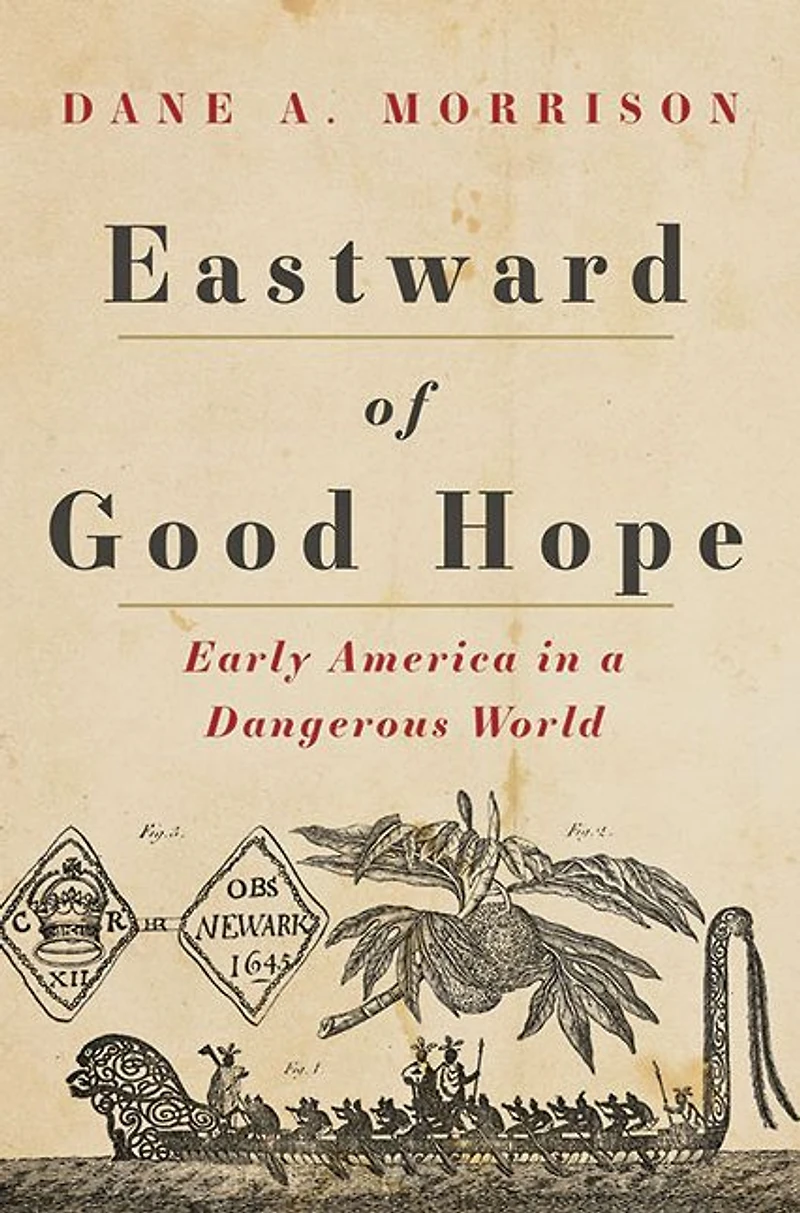 Eastward of Good Hope: Early America a Dangerous World