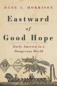 Eastward of Good Hope: Early America a Dangerous World