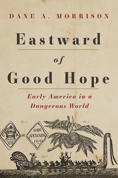 Eastward of Good Hope: Early America a Dangerous World