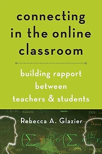 Connecting the Online Classroom: Building Rapport between Teachers and Students
