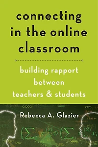 Connecting the Online Classroom: Building Rapport between Teachers and Students