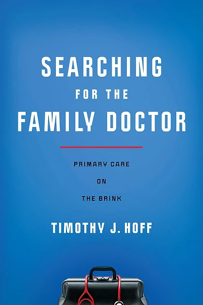 Searching for the Family Doctor: Primary Care on Brink