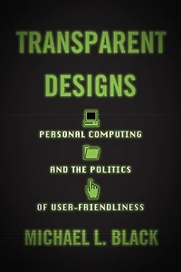 Transparent Designs: Personal Computing and the Politics of User-Friendliness