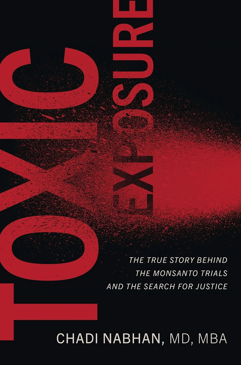 Toxic Exposure: the True Story behind Monsanto Trials and Search for Justice