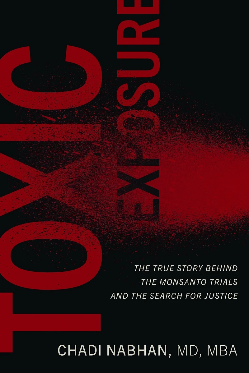 Toxic Exposure: the True Story behind Monsanto Trials and Search for Justice