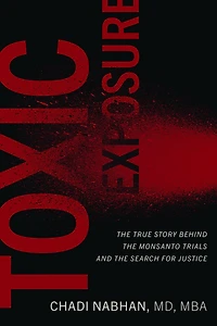 Toxic Exposure: the True Story behind Monsanto Trials and Search for Justice