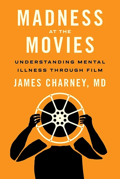 Madness at the Movies: Understanding Mental Illness through Film
