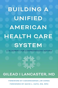 Building A Unified American Health Care System: Blueprint for Comprehensive Reform