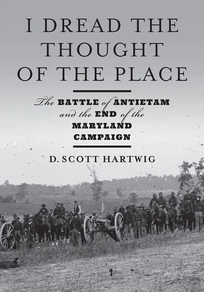 I Dread the Thought of Place: Battle Antietam and End Maryland Campaign