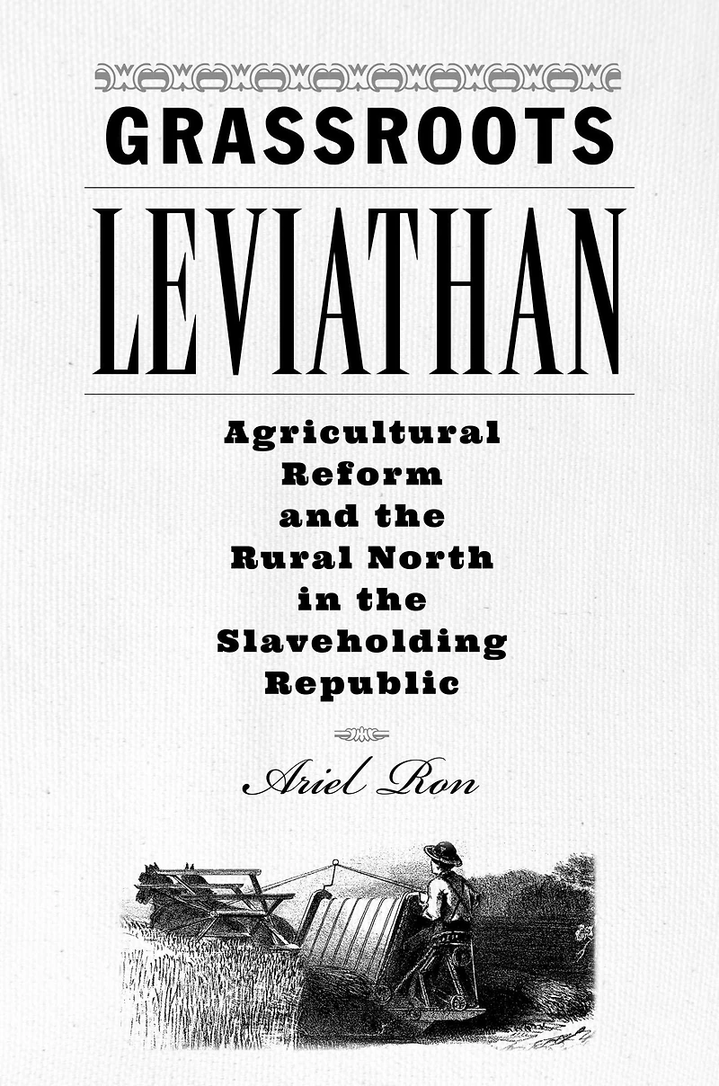 Grassroots Leviathan: Agricultural Reform and the Rural North Slaveholding Republic
