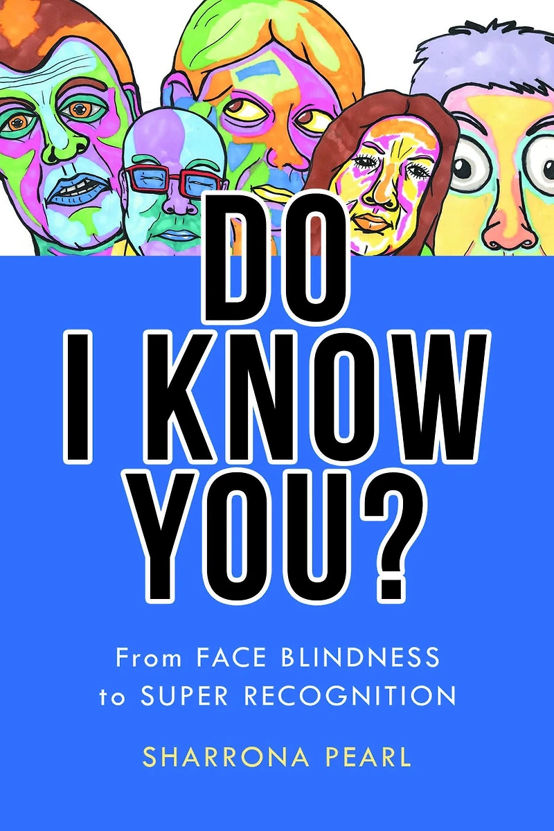 Do I Know You?: From Face Blindness to Super Recognition