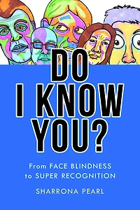Do I Know You?: From Face Blindness to Super Recognition