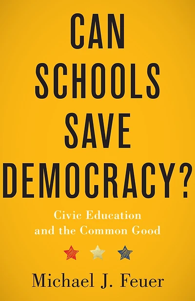 Can Schools Save Democracy?: Civic Education and the Common Good