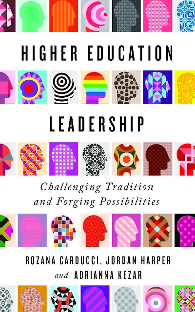 Higher Education Leadership: Challenging Tradition and Forging Possibilities