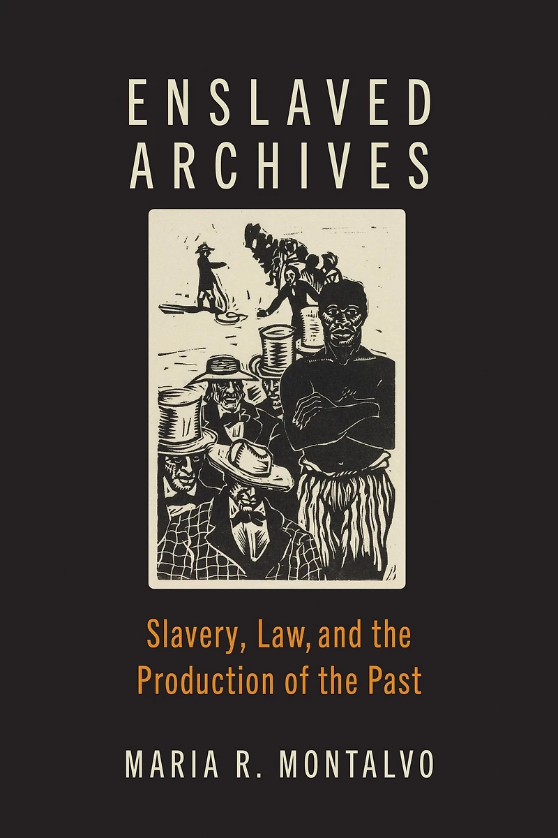 Enslaved Archives: Slavery, Law, and the Production of Past