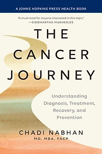 The Cancer Journey: Understanding Diagnosis, Treatment, Recovery, and Prevention