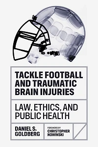 Tackle Football and Traumatic Brain Injuries: Law, Ethics, Public Health