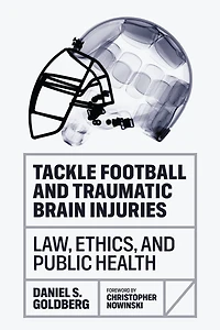 Tackle Football and Traumatic Brain Injuries: Law, Ethics, Public Health