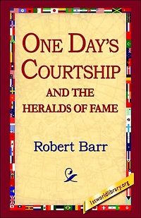 One Day's Courtship, and The Heralds of Fame
