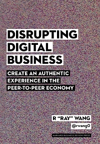 Disrupting Digital Business: Create an Authentic Experience the Peer-to-Peer Economy