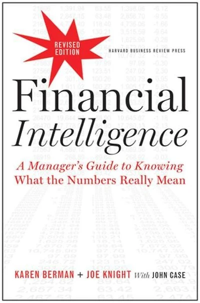 Financial Intelligence, Revised Edition: A Manager's Guide to Knowing What the Numbers Really Mean