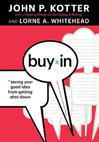 Buy-In: Saving Your Good Idea from Getting Shot Down