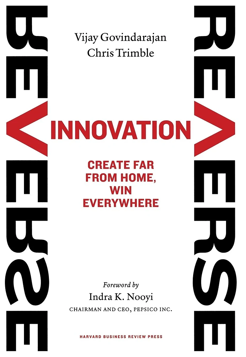 Reverse Innovation: Create Far From Home, Win Everywhere
